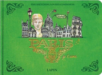 Paris, Je T?aime.: The Sketching Lover's Companion