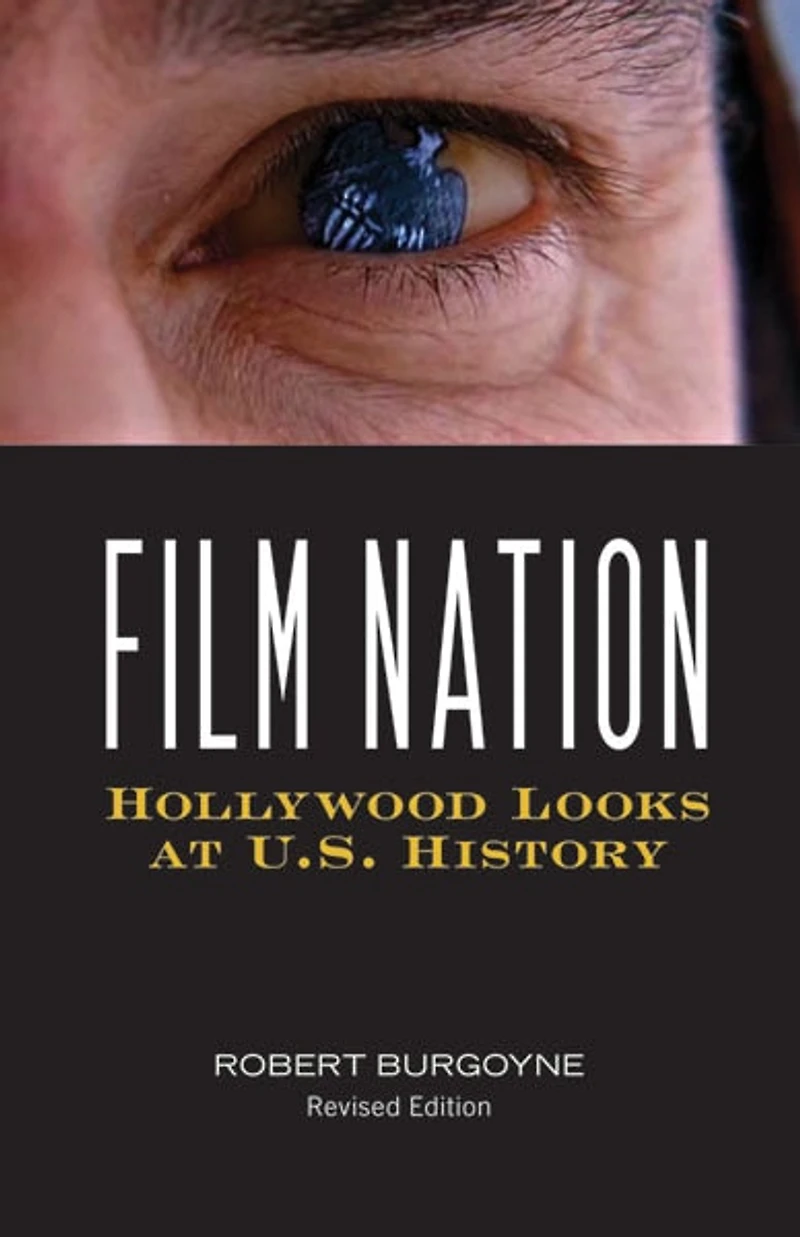 Film Nation: Hollywood Looks at U.S. History, Revised Edition