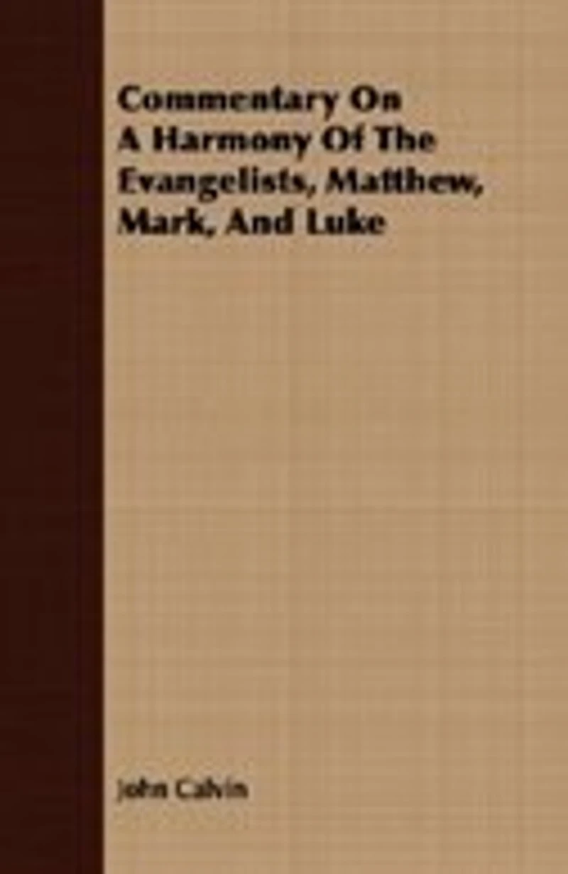 Commentary on a Harmony of the Evangelists, Vol. 3: Matthew, Mark, and Luke (Classic Reprint)