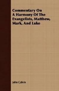 Commentary on a Harmony of the Evangelists, Vol. 3: Matthew, Mark, and Luke (Classic Reprint)