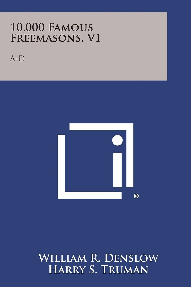 10,000 Famous Freemasons, V1: A-D