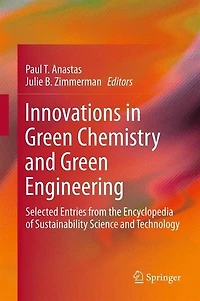 Innovations Green Chemistry And Engineering: Selected Entries From The Encyclopedia Of Sustainability Science Technology