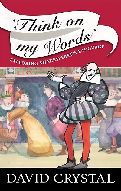 Think on my Words: Exploring Shakespeare's Language