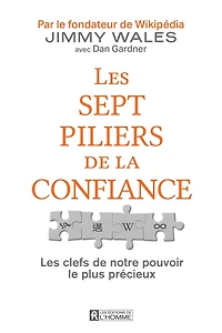 Les sept piliers de la confiance: Les clés de notre pouvoir le plus précieux