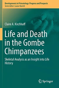 Life And Death In The Gombe Chimpanzees: Skeletal Analysis As An Insight Into Life History