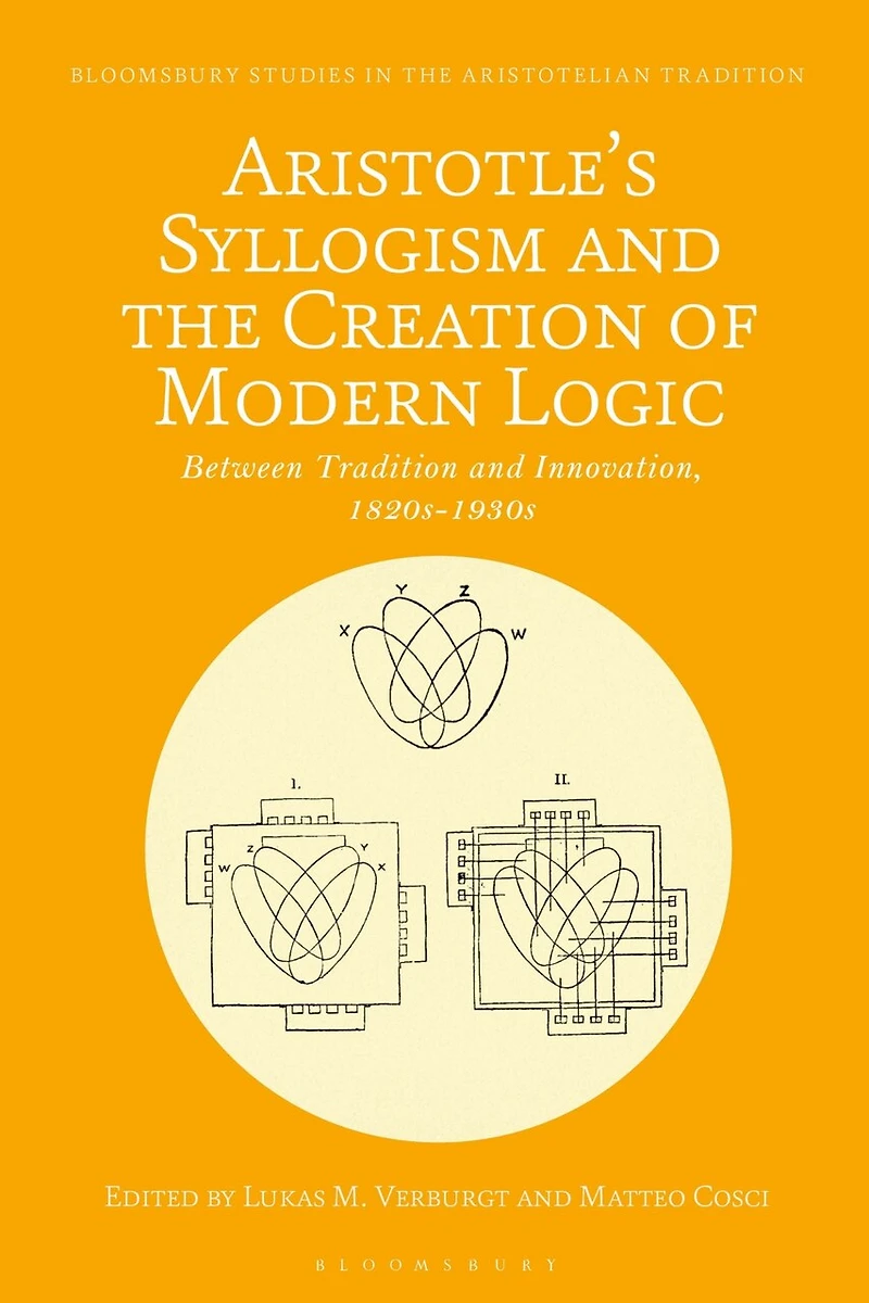 Aristotle's Syllogism and the Creation of Modern Logic: Between Tradition Innovation