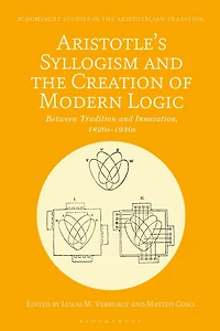 Aristotle's Syllogism and the Creation of Modern Logic: Between Tradition Innovation