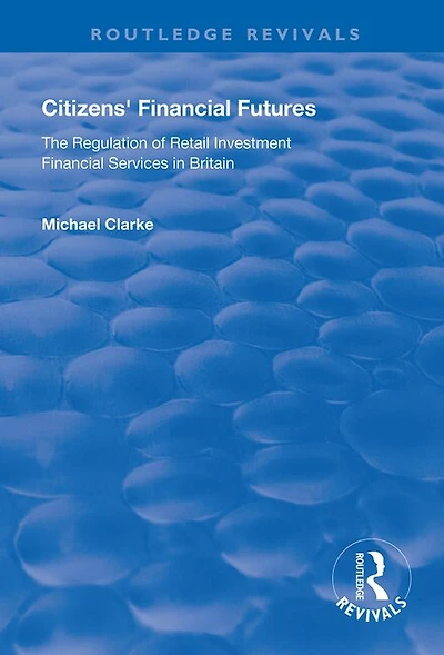 Citizens' Financial Futures: Regulation of Retail Investment Services Britain