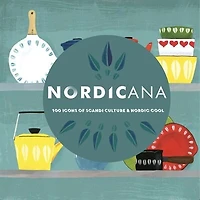 Nordicana: 100 Icons Of Nordic Cool & Scandi Style