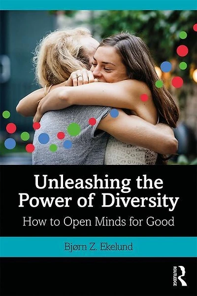 Unleashing The Power Of Diversity: How To Open Minds For Good