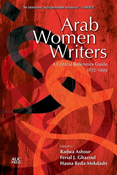 Arab Women Writers: A Critical Reference Guide, 1873-1999