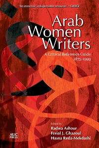 Arab Women Writers: A Critical Reference Guide, 1873-1999