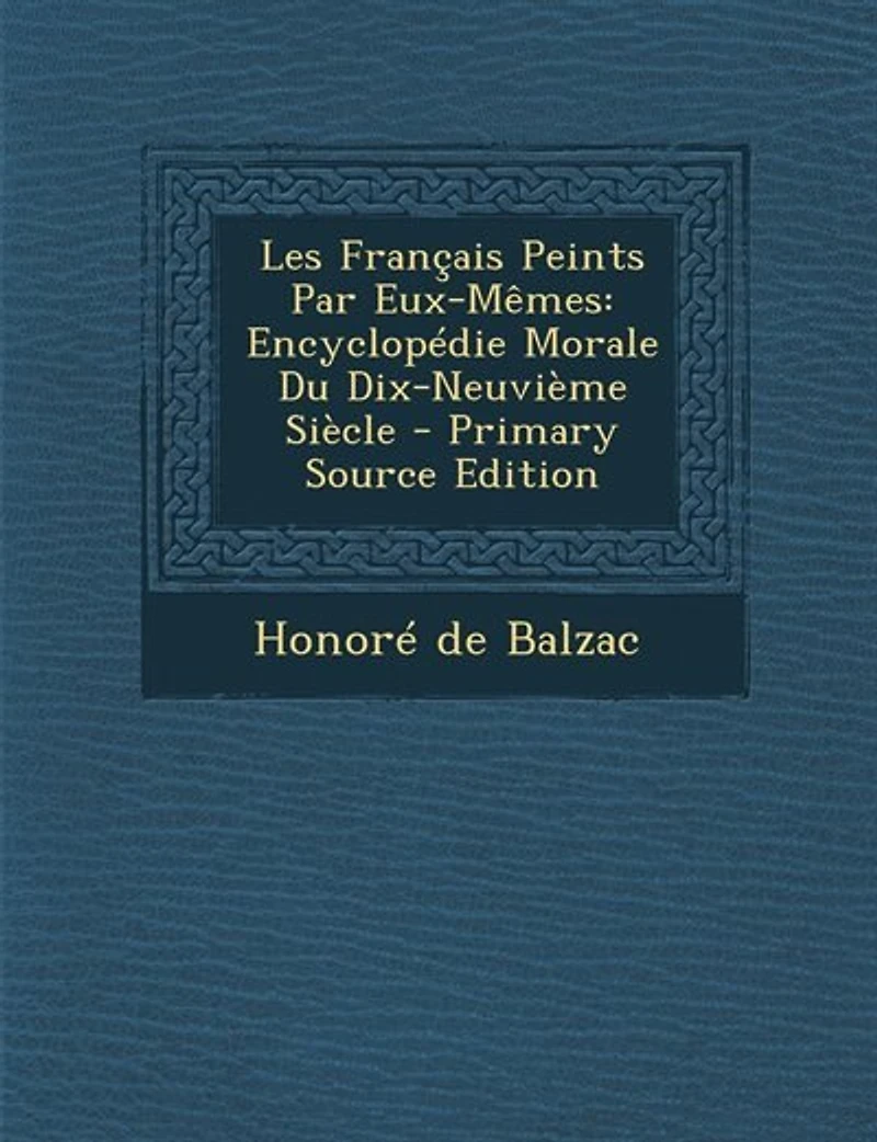 Les Français Peints Par Eux-Mêmes: Encyclopédie Morale Du Dix-Neuvième Siècle ...