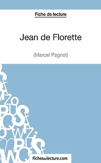 Jean de Florette Marcel Pagnol (Fiche lecture): Analyse complète l'oeuvre