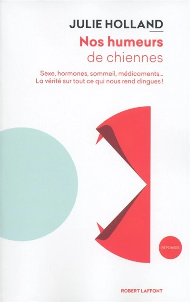 Nos humeurs de chiennes: sexe, hormones, sommeil, médicaments...