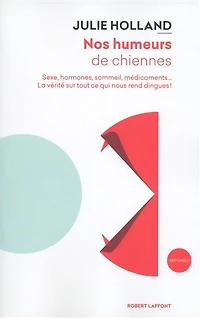 Nos humeurs de chiennes: sexe, hormones, sommeil, médicaments...