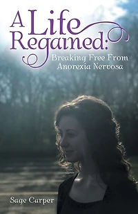 A Life Regained: Breaking Free From Anorexia Nervosa