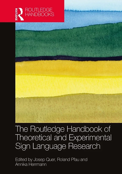 The Routledge Handbook of Theoretical and Experimental Sign Language Research