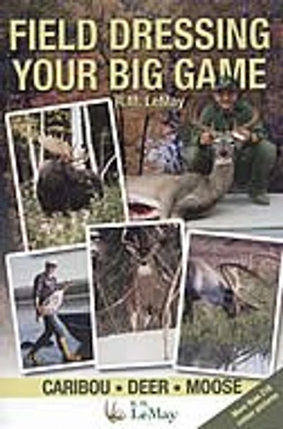 Field Dressing Your Big Game: Caribou,Deer, Moose