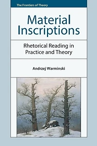 Material Inscriptions: Rhetorical Reading Practice and Theory