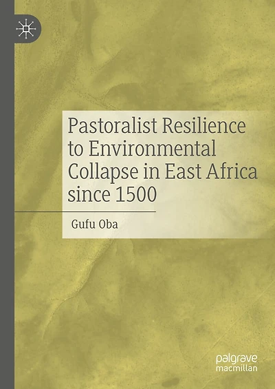 Pastoralist Resilience to Environmental Collapse East Africa since 1500