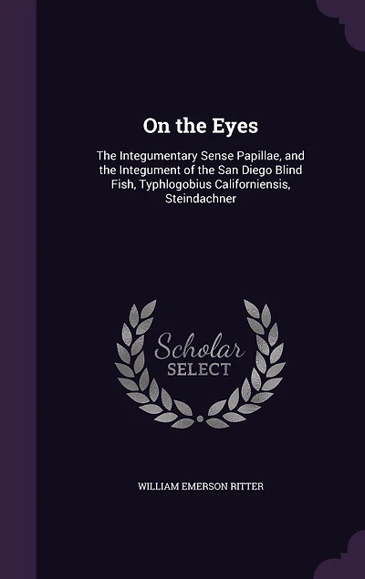 On the Eyes: Integumentary Sense Papillae, and Integument of San Diego Blind Fish, Typhlogobius Californiensis, Steindachner