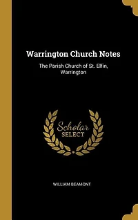 Warrington Church Notes: The Parish of St. Elfin,