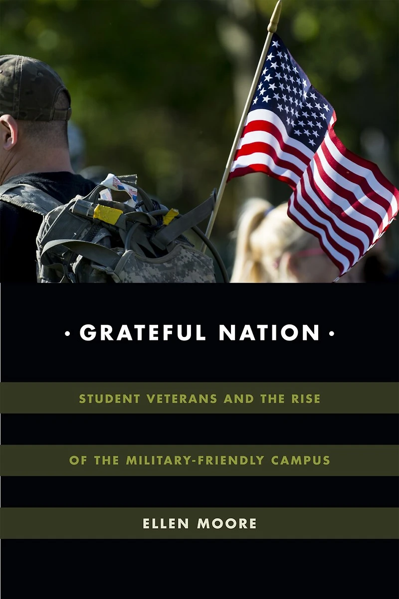 Grateful Nation: Student Veterans And The Rise Of Military-friendly Campus