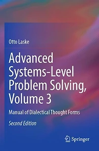 Advanced Systems-Level Problem Solving, Volume 3: Manual of Dialectical Thought Forms