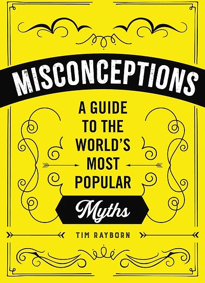 Misconceptions: A Guide To The World's Most Popular Myths