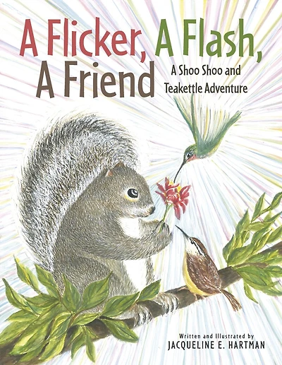 A Flicker, A Flash, A Friend: A Shoo Shoo and Teakettle Adventure