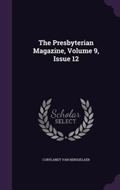 The Presbyterian Magazine, Volume 9, Issue 12