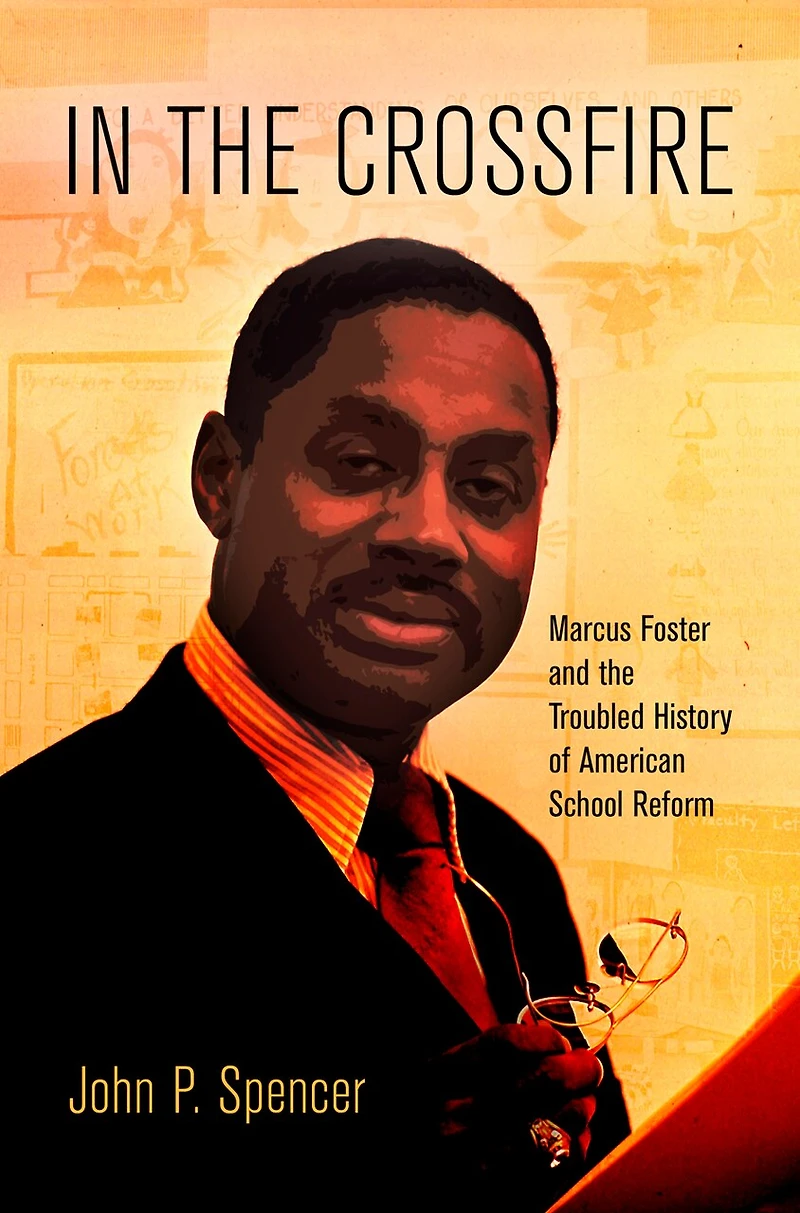 The Crossfire: Marcus Foster And Troubled History Of American School Reform