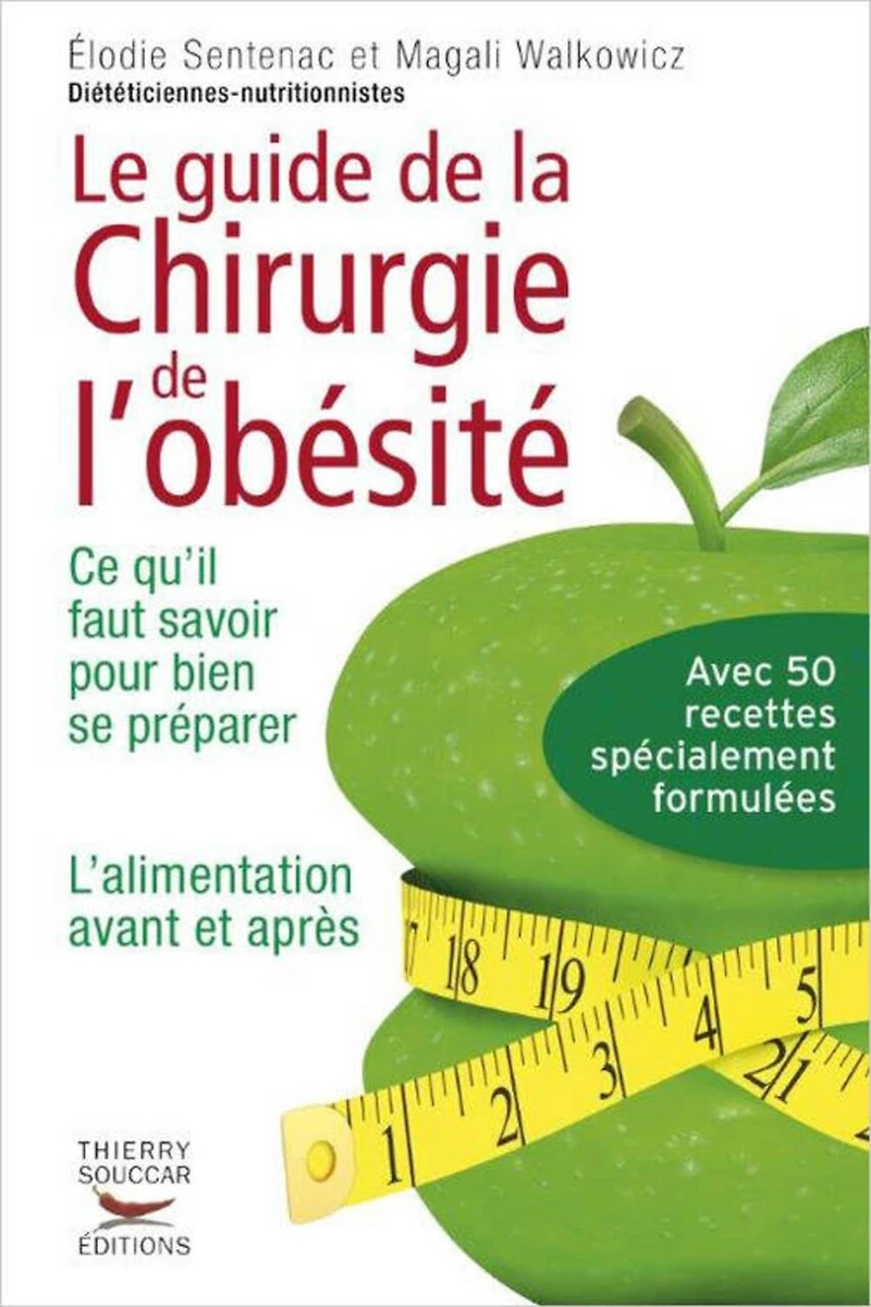 Le guide pratique de la chirurgie l'obésité: ce qu'il faut savoir pour bien se préparer