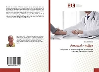 Amawal n tujjya: Lexique de la terminologie de la médecineFrançais- Tamazight- Arabe