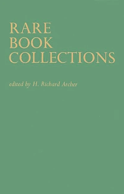 Rare Book Collections: Some Theoretical and Practical Suggestions for Use by Librarians and Students