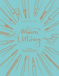 Modern Lettering: A Guide to Modern Calligraphy and Hand Lettering