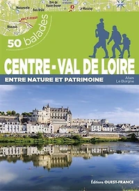 Centre-Val de Loire: 50 balades entre nature et patrimoine