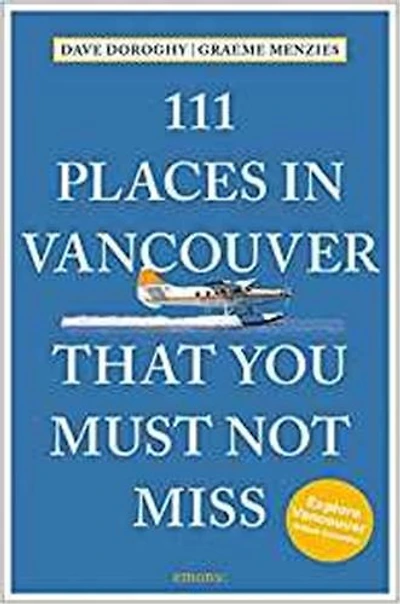 111 Places Vancouver That You Must Not Miss