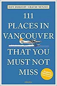 111 Places Vancouver That You Must Not Miss