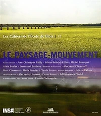 Cahiers de l'Ecole de Blois (Les), n°13. Le paysage-mouvement