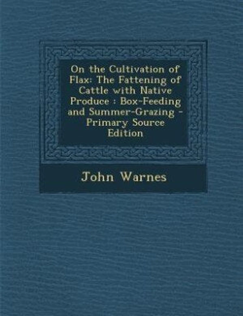 On The Cultivation Of Flax: Fattening Cattle With Native Produce