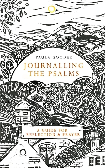 Journalling The Psalms: A Guide For Reflection And Prayer