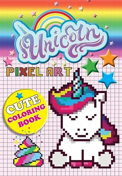 Unicorn Pixel Art: Color Unicorns By Numbers For Kids Ages 5-10
