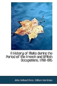 A History of Malta During the Period French and British Occupations
