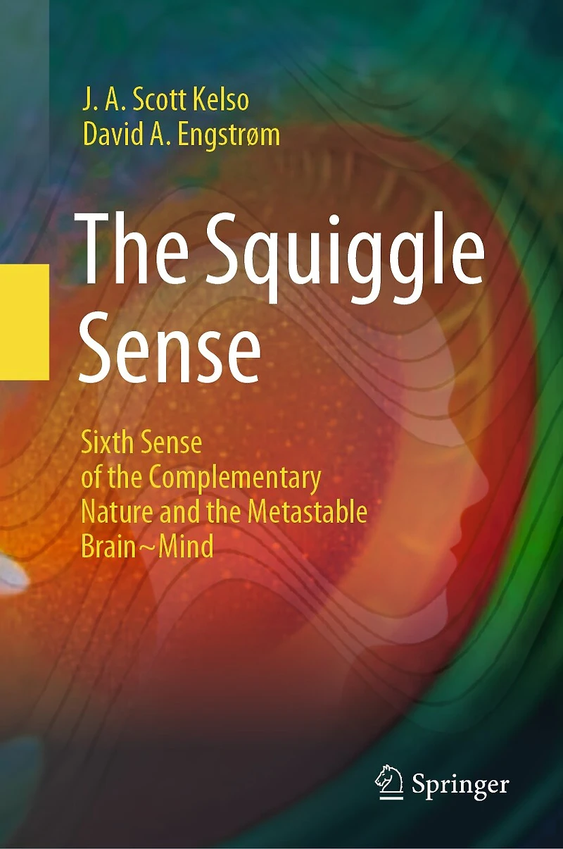 the Squiggle Sense: Sixth Sense of Complementary Nature and Metastable Brain