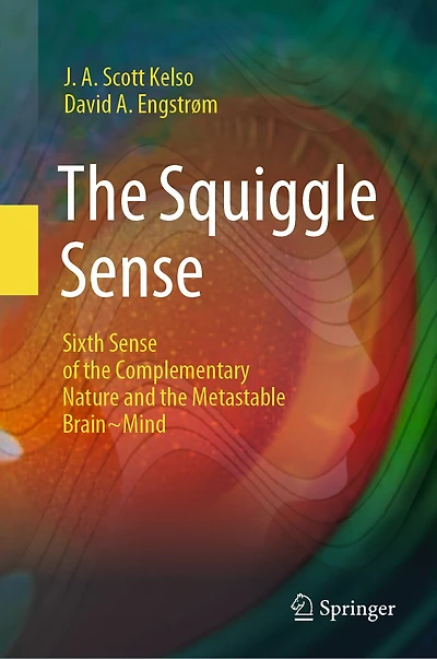 the Squiggle Sense: Sixth Sense of Complementary Nature and Metastable Brain