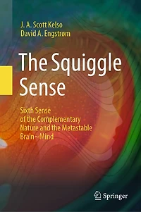 the Squiggle Sense: Sixth Sense of Complementary Nature and Metastable Brain