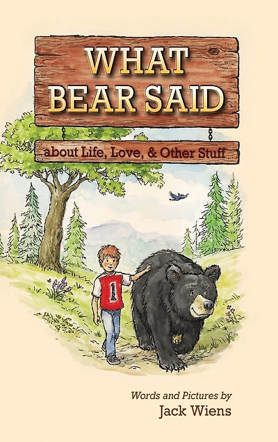 What Bear Said about Life, Love, and Other Stuff