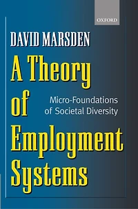 A Theory of Employment Systems: Micro-Foundations Societal Diversity
